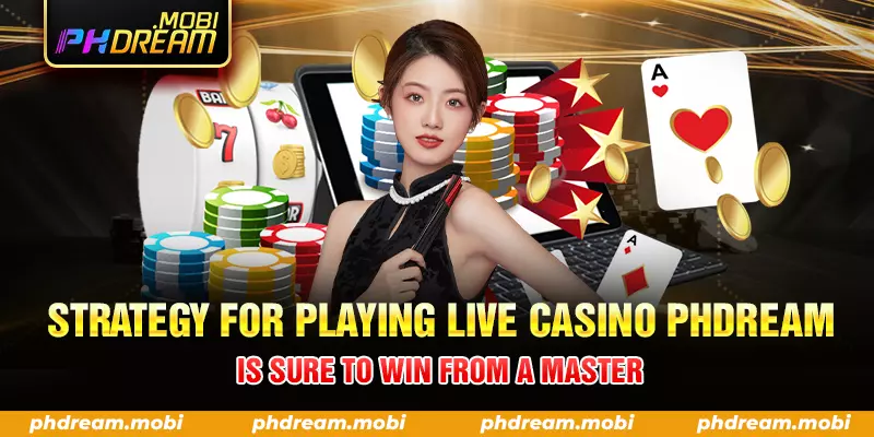 strategy for playing live casino phdream is sure to win from a master