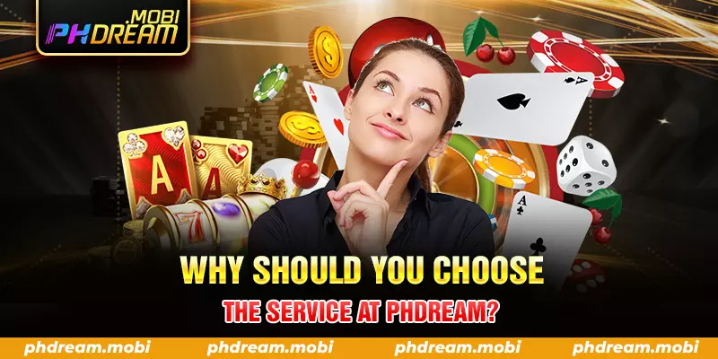 why should you choose the service at phdream