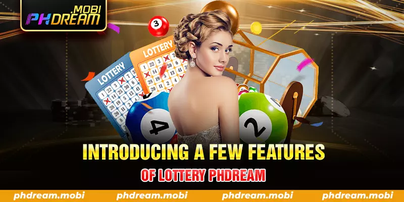 introducing a few features of lottery phdream