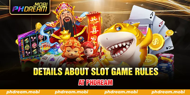 details about slot game rules at phdream