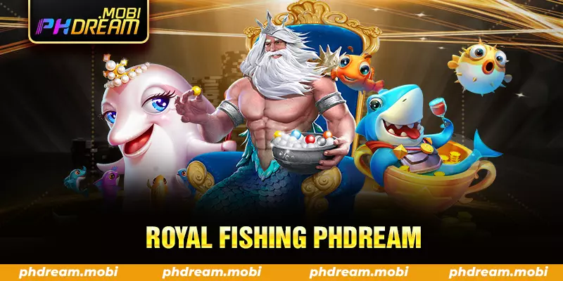 royal fishing phdream