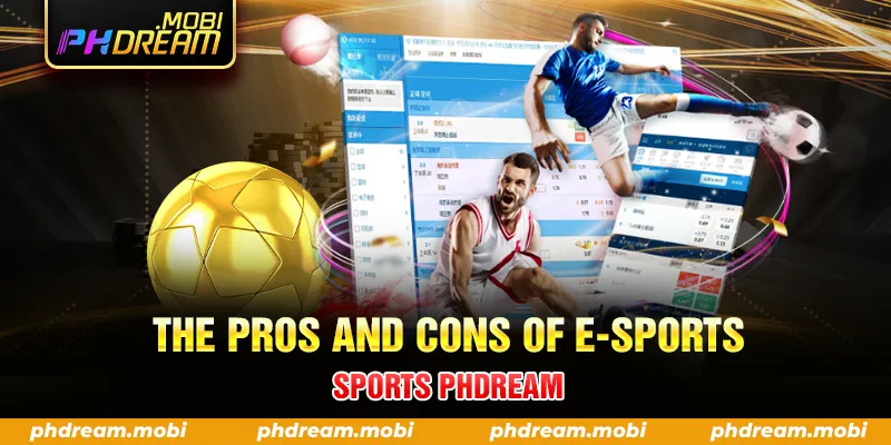 THE PROS AND CONS OF E SPORTS SPORTS PHDREAM