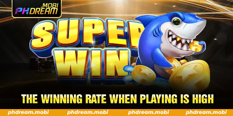 the winning rate when playing is high