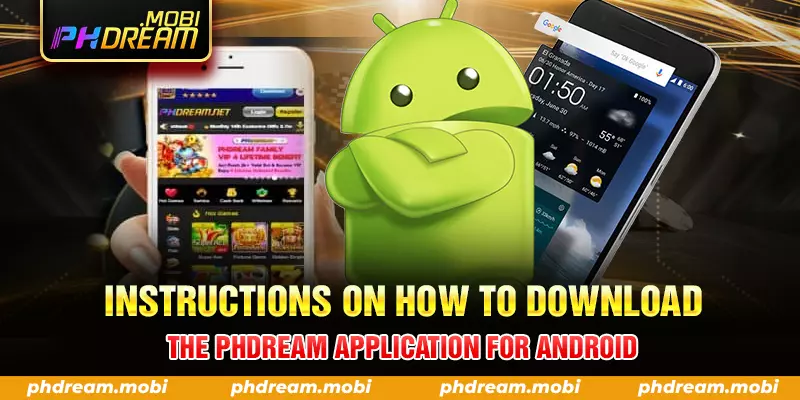 instructions on how to download the phdream application for android