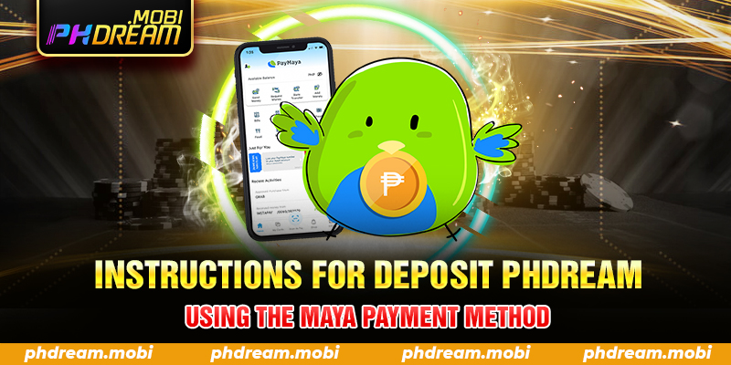 Instructions for deposit PHDream using the Maya payment method