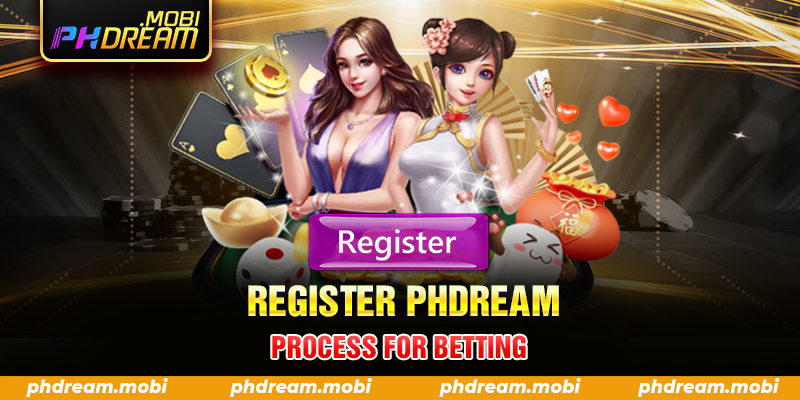 Register PHDream process for betting