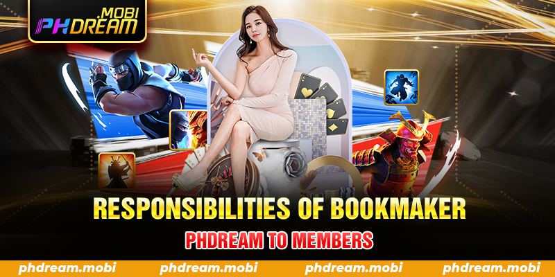 Responsibilities of bookmaker PHDream to members