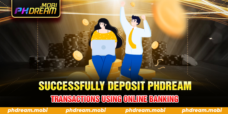 Successfully deposit PHDream transactions using online banking