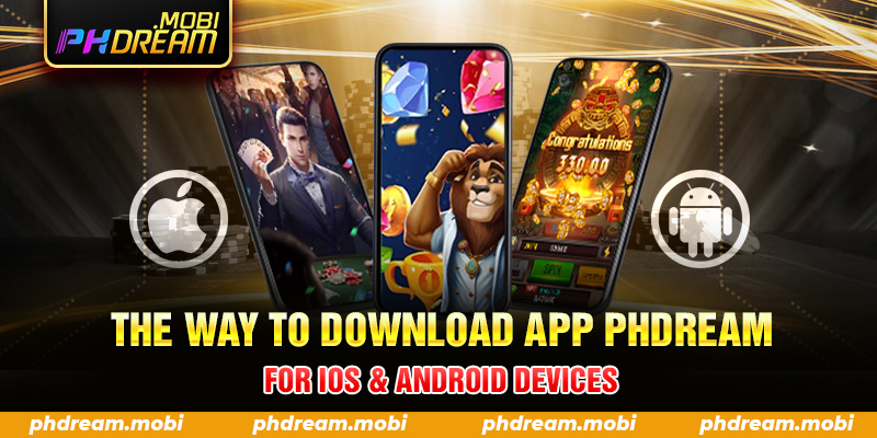 The way to download app PHDream for IOS & Android devices