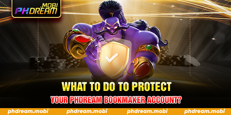 What to do to protect your PHDream bookmaker account