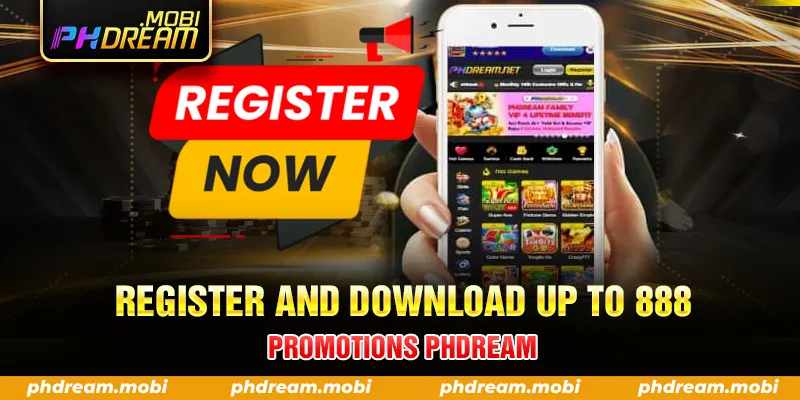 REGISTER AND DOWNLOAD UP TO 888 PROMOTIONS PHDREAM