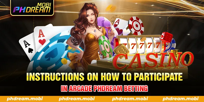 INSTRUCTIONS ON HOW TO PARTICIPATE IN ARCADE PHDREAM BETTING