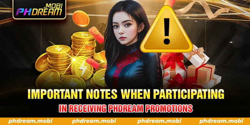 IMPORTANT NOTES WHEN PARTICIPATING IN RECEIVING PHDREAM PROMOTIONS
