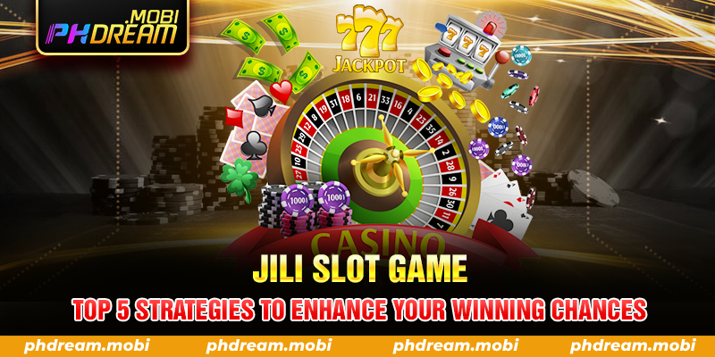 Top 5 strategies to enhance your winning chances in JILI Slot Game