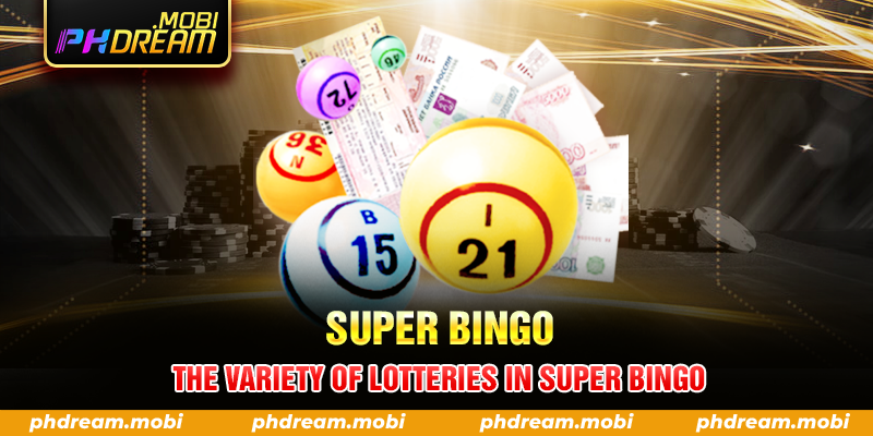 The Variety of Lotteries in Super Bingo