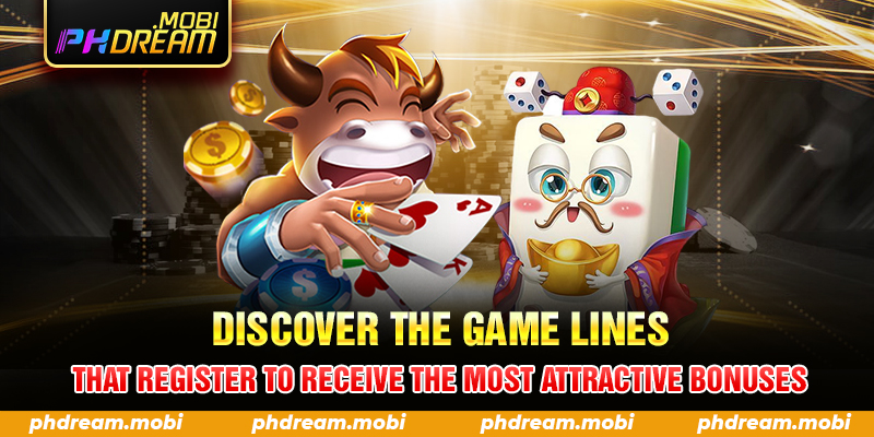 Discover the game lines that register to receive the most attractive bonuses