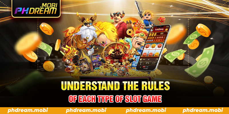 Understand the rules of each type of slot game