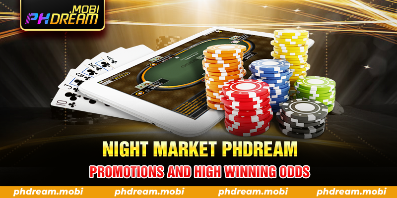 Promotions and High Winning Odds at Night Market Phdream