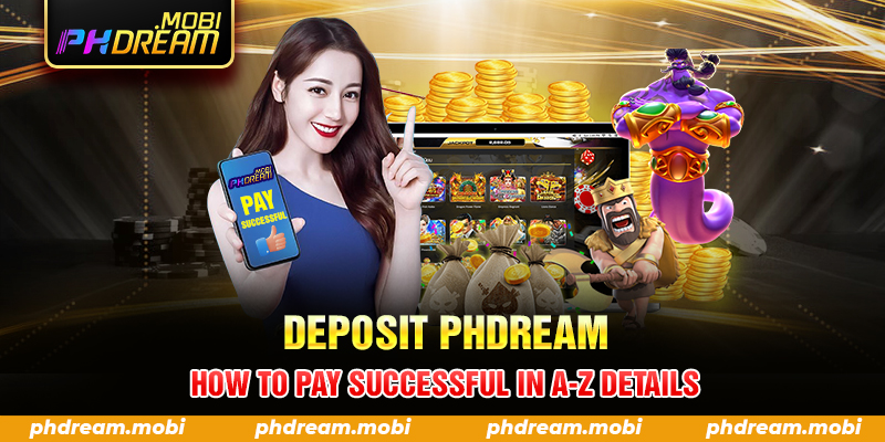 Deposit PHDream – How To Pay Successful in A-Z Details