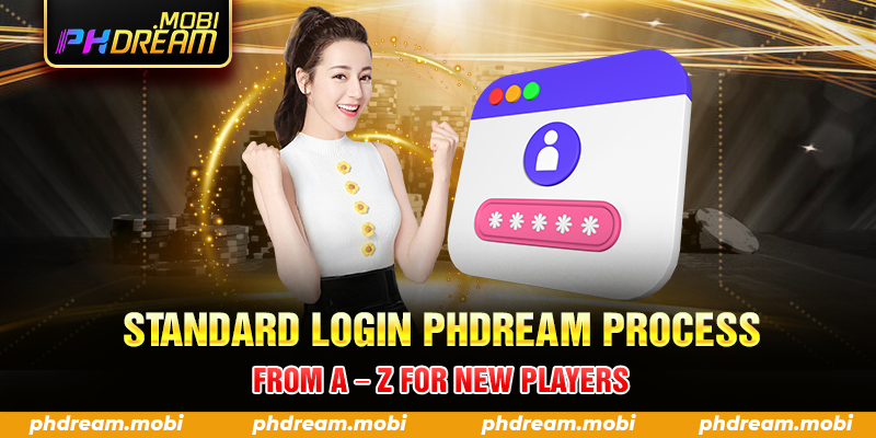 Standard Login PHDream Process From A – Z For New Players