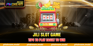 JILI Slot Game -  Tips To Play Easily To Win
