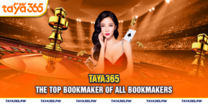 Taya365 - The top bookmaker of all bookmakers