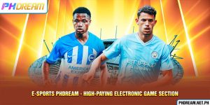 E-Sports Phdream - High-Paying Electronic Game Section