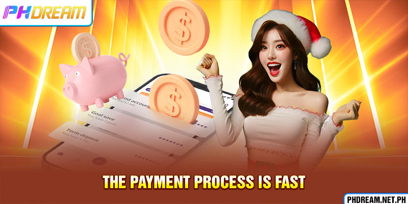 The payment process is fast